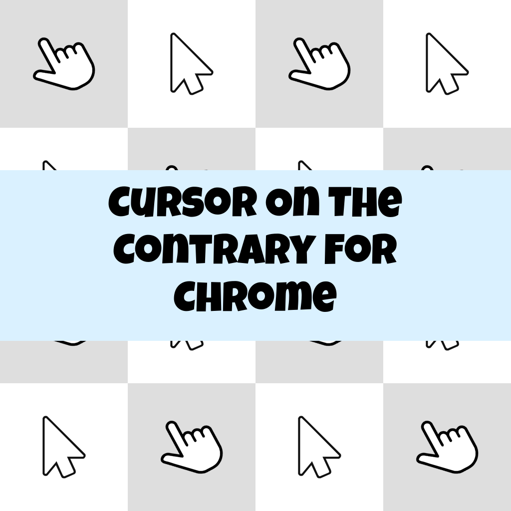 Cursor On The Contrary For Chrome